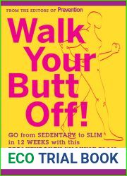 Walk Your Butt Off!: Go from Sedentary to Slim in 12 Weeks with This Breakthrough Walking Plan