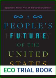 A People|s Future of the United States: Speculative Fiction from 25 Extraordinary Writers