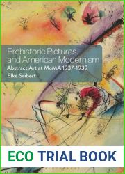 Prehistoric Pictures and American Modernism: Abstract Art at MoMA 1937-1939