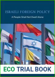 Israeli Foreign Policy: A People Shall Not Dwell Alone (Perspectives on Israel Studies)