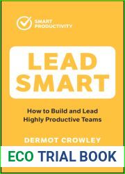 Lead Smart: How to Build and Lead Highly Productive Teams