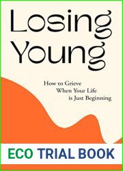Losing Young: How to Grieve When Your Life is Just Beginning