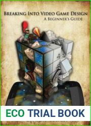 Breaking into Video Game Design - A Beginner|s Guide
