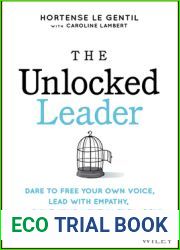 The Unlocked Leader: Dare to Free Your Own Voice, Lead with Empathy, and Shine Your Light in the World