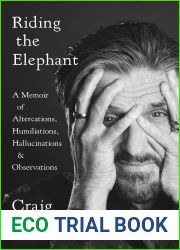 Riding the Elephant: A Memoir of Altercations, Humiliations, Hallucinations, and Observations