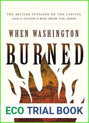 When Washington Burned: The British Invasion of the Capital and a Nation|s Rise from the Ashes