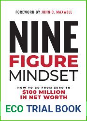 Nine-Figure Mindset: How to Go from Zero to Over $100 Million in Net Worth