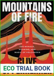 Mountains of Fire: The Menace, Meaning, and Magic of Volcanoes