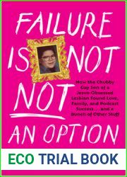 Failure Is Not NOT an Option: How the Chubby Gay Son of a Jesus-Obsessed Lesbian Found Love, Family, and Podcast Success . . . and a Bunch of Other Stuff