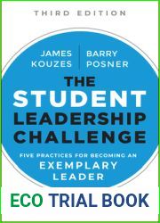 The Student Leadership Challenge: Five Practices for Becoming an Exemplary Leader (J-B Leadership Challenge: Kouzes Posner)