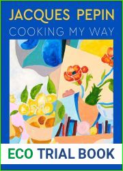 Jacques Pepin Cooking My Way: Recipes and Techniques for Economical Cooking