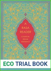 A Rasa Reader: Classical Indian Aesthetics (Historical Sourcebooks in Classical Indian Thought)