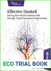 Effective Haskell: Solving Real-World Problems with Strongly Typed Functional Programming