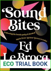 Sound Bites: The bendy path of classical music from Ancient Greece to today from your favourite ABC Classic presenter of Weekend Breakfast and bestselling author of Whole Notes and Cadence