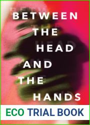 Between the Head and the Hands: A Novel