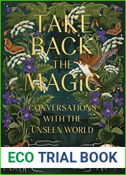 Take Back the Magic: Conversations with the Unseen World