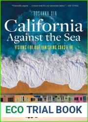 California Against the Sea: Visions for Our Vanishing Coastline