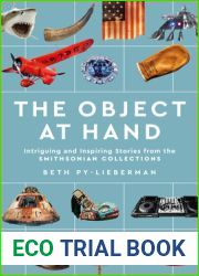 The Object at Hand: Intriguing and Inspiring Stories from the Smithsonian Collections