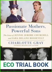 Passionate Mothers, Powerful Sons: The Lives of Jennie Jerome Churchill and Sara Delano Roosevelt