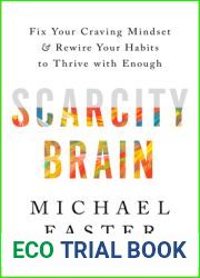 Scarcity Brain: Fix Your Craving Mindset and Rewire Your Habits to Thrive with Enough