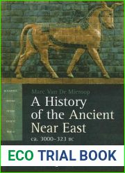 A History of the Ancient Near East, ca. 3000-323 BC