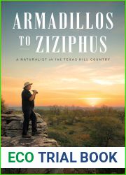 Armadillos to Ziziphus: A Naturalist in the Texas Hill Country (The Corrie Herring Hooks)