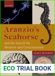 Aranzio|s Seahorse and the Search for Memory and Consciousness