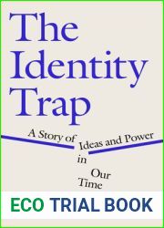The Identity Trap: A Story of Ideas and Power in Our Time