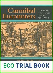 Cannibal Encounters: Europeans and Island Caribs, 1492-1763 (Johns Hopkins Studies in Atlantic History and Culture)