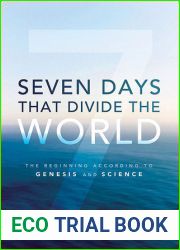 Seven Days That Divide The World: The Beginning According To Genesis and Science