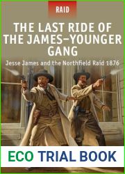 The Last Ride of the James-Younger Gang: Jesse James and the Northfield Raid 1876