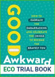 Good Awkward: How to Embrace the Embarrassing and Celebrate the Cringe to Become The Bravest You