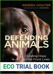 Defending Animals: Finding Hope on the Front Lines of Animal Protection
