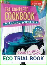 The Complete Cookbook for Young Scientists: Good Science Makes Great Food: 70+ Recipes, Experiments, and Activities (Young Chefs Series)