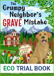 The Grumpy Neighbor|s Grave Mistake: A Silver Springs Mystery (Silver Springs Mysteries Book 1)