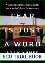 Fear Is Just a Word: A Missing Daughter, a Violent Cartel, and a Mother|s Quest for Vengeance