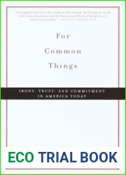 For Common Things: Irony, Trust and Commitment in America Today
