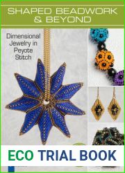 Shaped Beadwork and Beyond: Dimensional Jewelry in Peyote Stitch (Lark Jewelry and Beading Bead Inspirations)