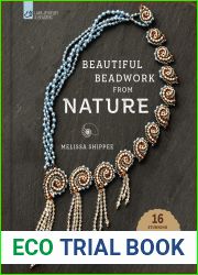 Beautiful Beadwork from Nature: 16 Stunning Jewelry Projects Inspired by the Natural World