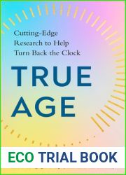 True Age: Cutting-Edge Research to Help Turn Back the Clock