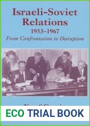 Israeli-Soviet Relations, 1953-1967: From Confrontation to Disruption