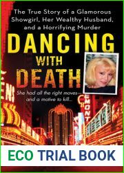 Dancing with Death: The True Story of a Glamorous Showgirl, her Wealthy Husband, and a Horrifying Murder