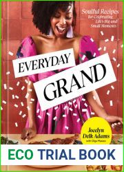 Everyday Grand: Soulful Recipes for Celebrating Life|s Big and Small Moments