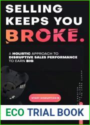 Selling Keeps You Broke: A Holistic Approach to Disruptive Sales Performance to Earn Big