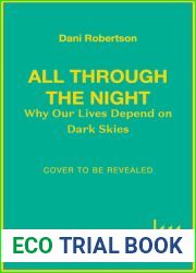 All Through the Night: One woman|s fight to protect our planet|s nature and environment from the effects of light pollution.