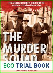 The Murder Squad: How Australia|s Toughest Cops Hunted the Monsters of the Great Depression