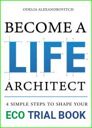 Become a Life Architect: 4 Simple Steps to Shape Your Success Story