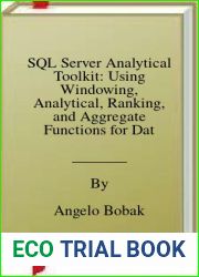 SQL Server Analytical Toolkit: Using Windowing, Analytical, Ranking, and Aggregate Functions for Data and Statistical Analysis