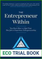 The Entrepreneur Within: You Don|t Have to Quit Your Day Job to Experience Entrepreneurship