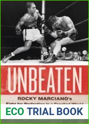Unbeaten: Rocky Marciano|s Fight for Perfection in a Crooked World